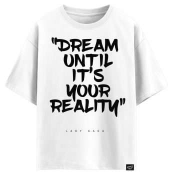 Lady Gaga - Dream until it’s your reality (оверсайз футболка)