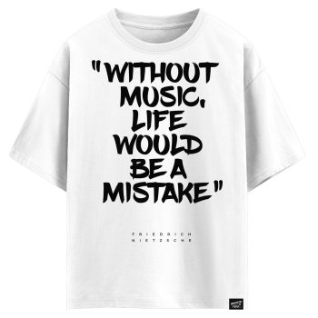 Friedrich Nietzsche - Without music life would be a mistake (оверсайз футболка)