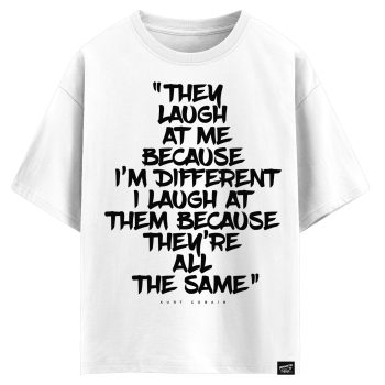 Kurt Cobain - They laugh at me because I’m different I laugh at them because they’re all the same (оверсайз футболка)