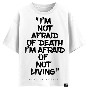 Marilyn Manson -  I’m not afraid of death I’m afraid of not living (оверсайз футболка)