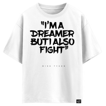 Mike Tyson - I’m a dreamer but I also fight (оверсайз футболка)