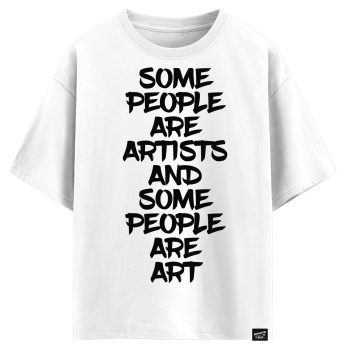 Some people are artists and some people are art (оверсайз футболка)
