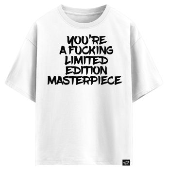 You’re a fucking limited edition masterpiece (оверсайз футболка)