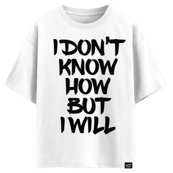 I don’t know how but I will (оверсайз футболка)
