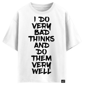 I do very bad thinks and do them very well (оверсайз футболка)