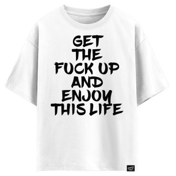 Get the fuck up and enjoy this life (оверсайз футболка)