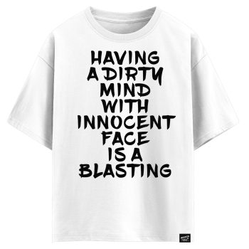 Having a dirty mind with innocent face is a blasting (оверсайз футболка)