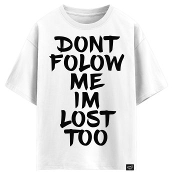 DONT FOLOW ME IM LOST TOO (оверсайз футболка)
