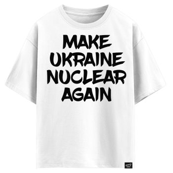 Make Ukraine nuclear again (оверсайз футболка)