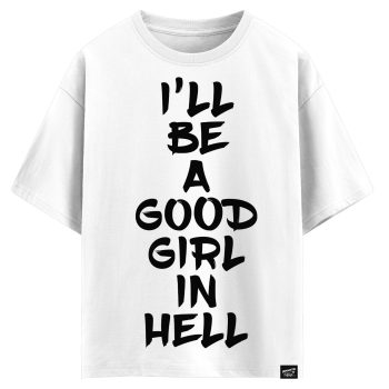 I’ll be a good girl in hell (оверсайз футболка)
