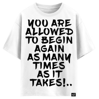 You are allowed to begin again as many times as it takes (оверсайз футболка)