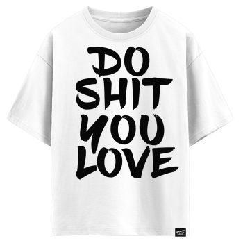 Do shit you love (оверсайз футболка)